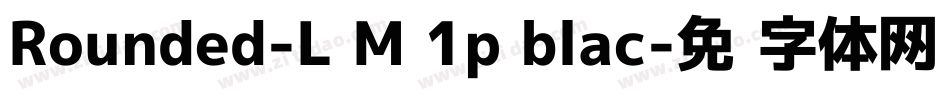 Rounded-L M 1p blac字体转换